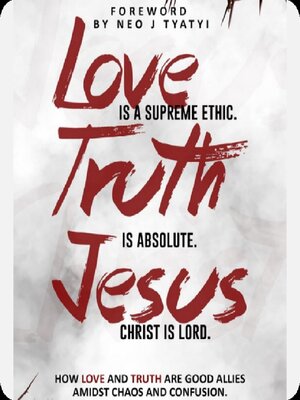 cover image of Love is a supreme ethic. Truth is absolute. Jesus Christ is Lord.